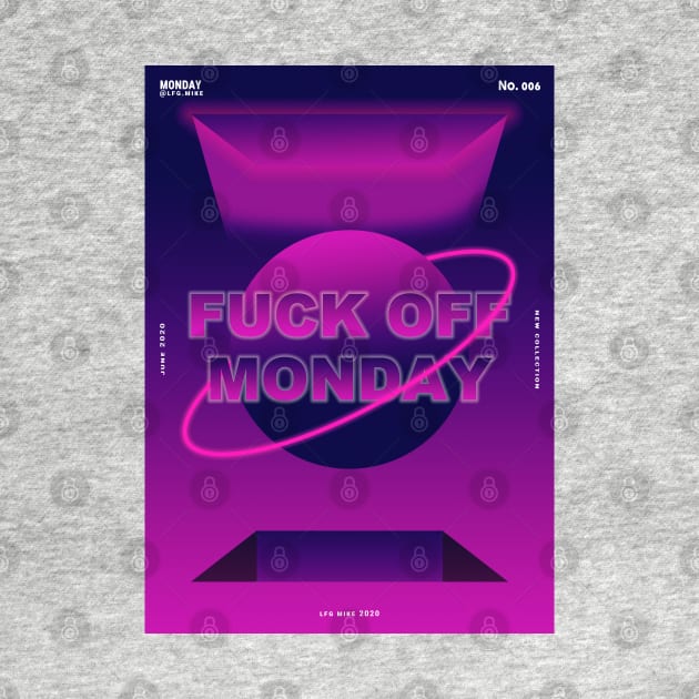 No.06- Fuck Off Monday by LfgMike